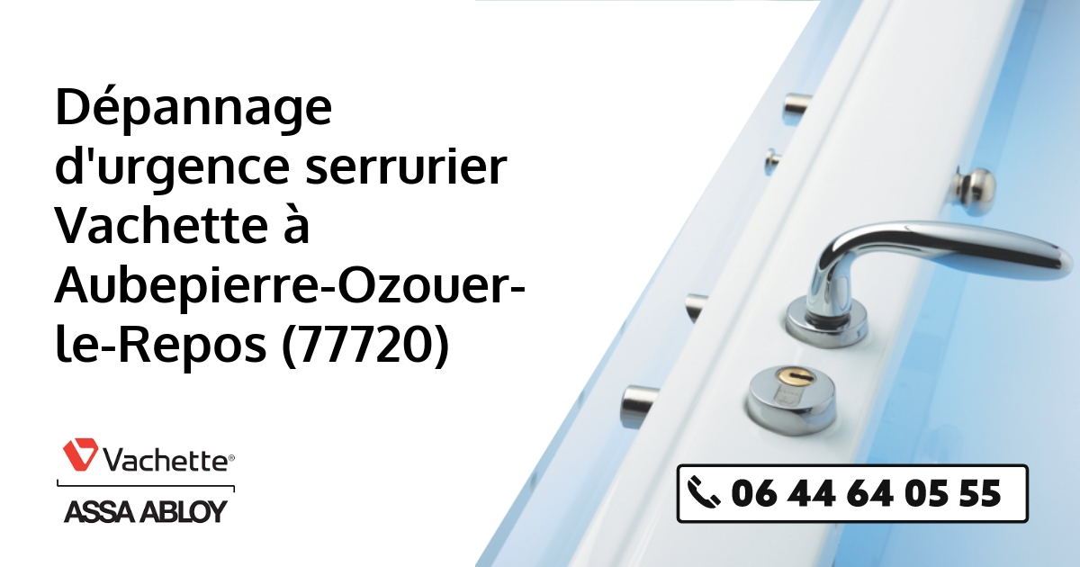 Serrurier Vachette Aubepierre-Ozouer-le-Repos