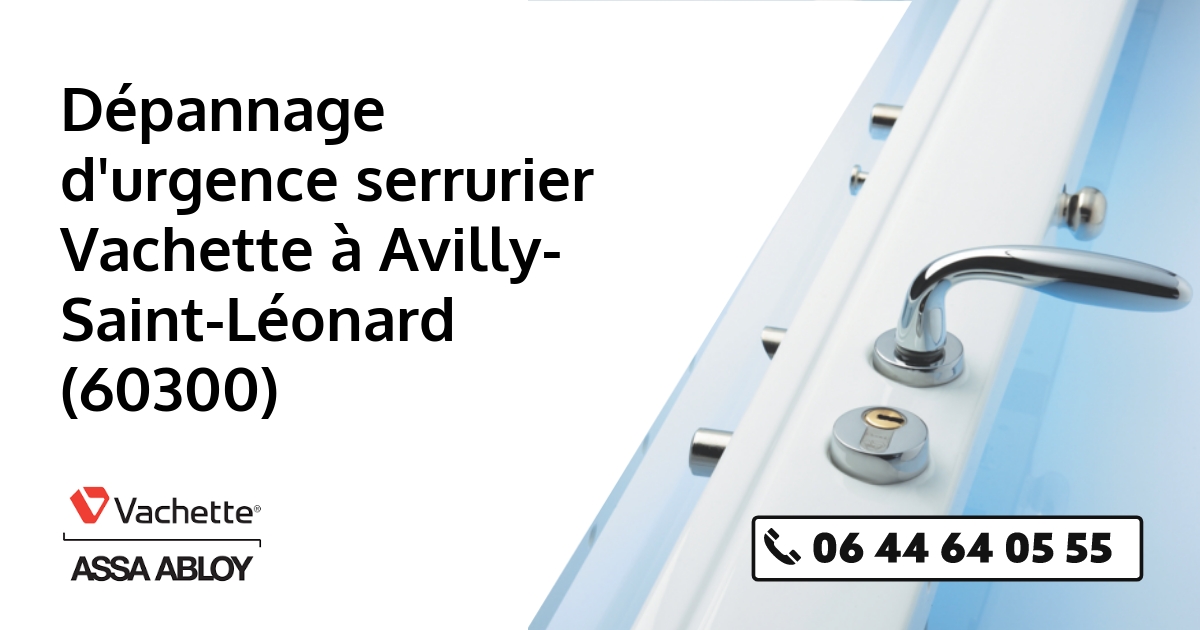 Serrurier Vachette Avilly-Saint-Léonard