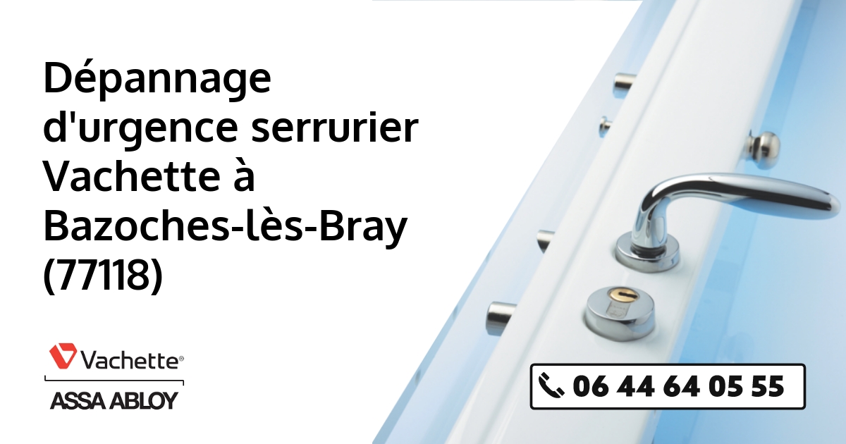 Serrurier Vachette Bazoches-lès-Bray