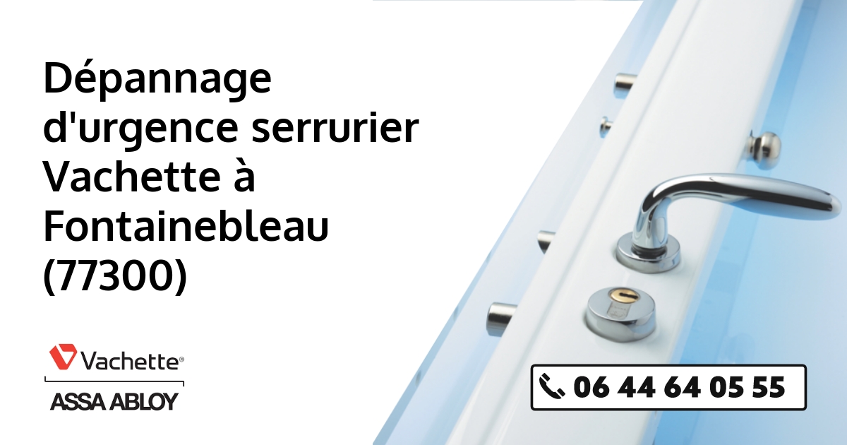 Serrurier Vachette Fontainebleau