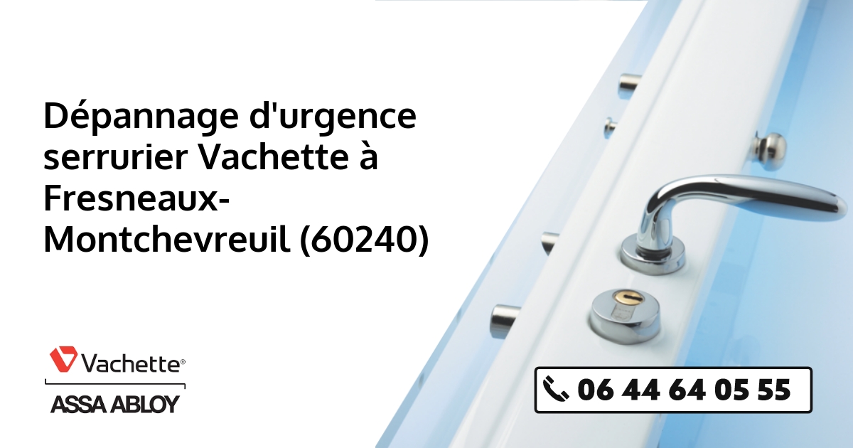 Serrurier Vachette Fresneaux-Montchevreuil