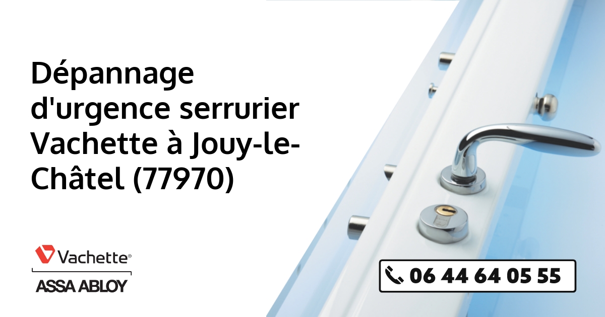 Serrurier Vachette Jouy-le-Châtel