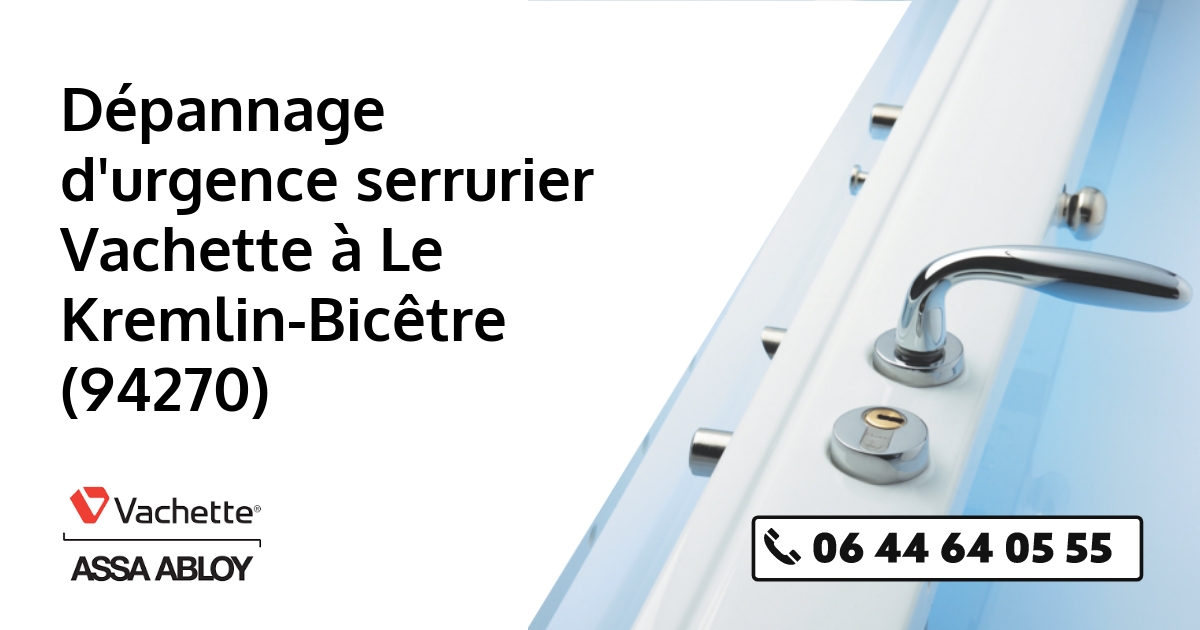 Serrurier Vachette Le Kremlin-Bicêtre