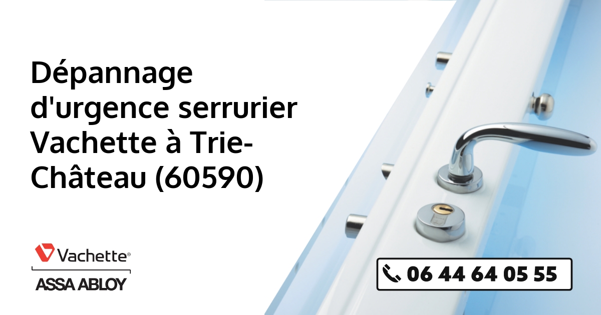 Serrurier Vachette Trie-Château